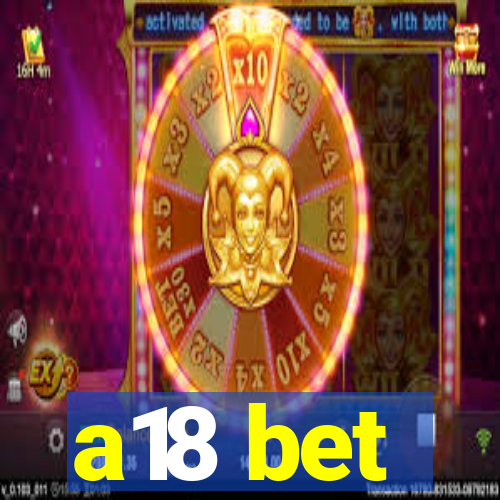 a18 bet
